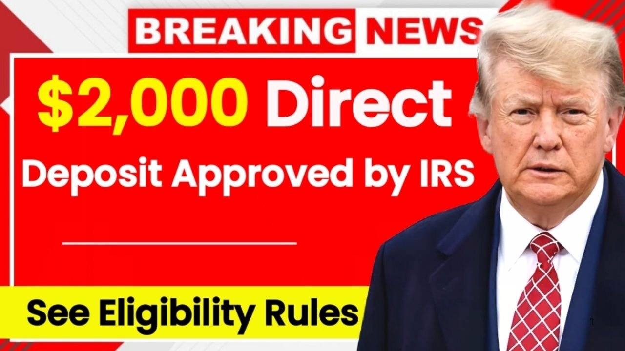 IRS Approves $2,000 Direct Deposit for Americans: Eligibility, Payment Rules, and Key Updates for 2025